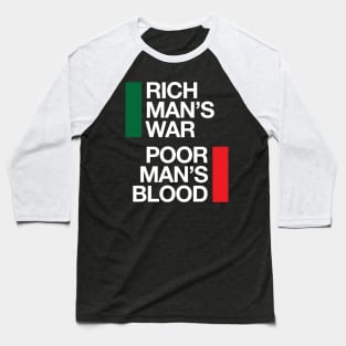 Rich man's war. Poor man's blood. Baseball T-Shirt